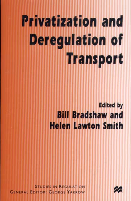 Privatization and Deregulation of Transport By Bradshaw, Bill (EDT)/ Smith, Helen Lawton (EDT)/ Lawton Smith, Helen (EDT)